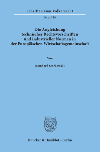Die Angleichung technischer Rechtsvorschriften und industrieller Normen in der Europäischen Wirtschaftsgemeinschaft