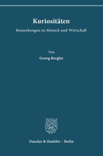 Kuriositäten: Bemerkungen zu Mensch und Wirtschaft. (Marktwirtschaft und Verbrauch 30)