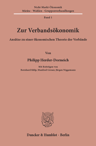 Zur Verbandsökonomik: Ansätze zu einer ökonomischen Theorie der Verbände. Mit Beiträgen von Bernhard Külp, Manfred Groser, Jürgen Niggemann