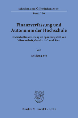 Finanzverfassung und Autonomie der Hochschule: Hochschulfinanzierung im Spannungsfeld von Wissenschaft, Gesellschaft und Staat