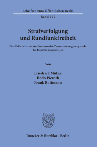 Strafverfolgung und Rundfunkfreiheit: Eine Fallstudie zum strafprozessualen Zeugnisverweigerungsrecht der Rundfunkangehörigen