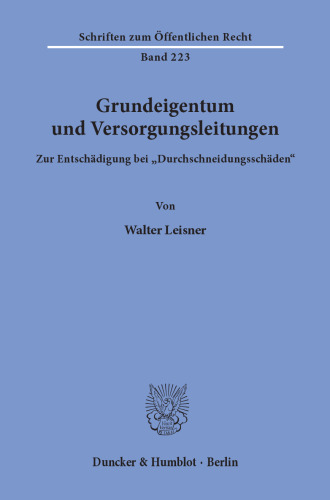 Grundeigentum und Versorgungsleitungen: Zur Entschädigung bei »Durchschneidungsschäden«