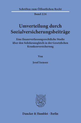 Umverteilung durch Sozialversicherungsbeiträge: Eine finanzverfassungsrechtliche Studie über den Solidarausgleich in der Gesetzlichen Krankenversicherung