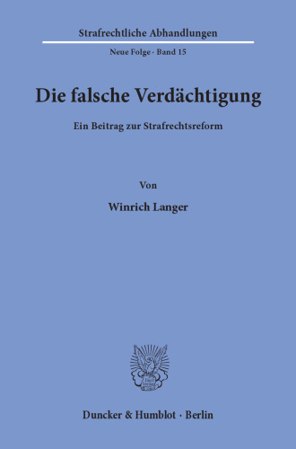 Die falsche Verdächtigung: Ein Beitrag zur Strafrechtsreform