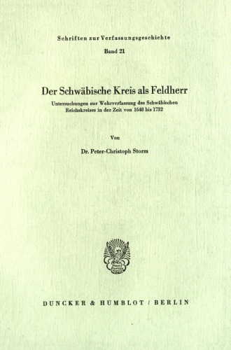 Der Schwäbische Kreis als Feldherr: Untersuchungen zur Wehrverfassung des Schwäbischen Reichskreises in der Zeit von 1648 bis 1732