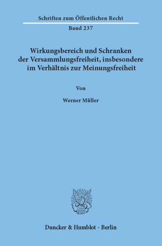 Wirkungsbereich und Schranken der Versammlungsfreiheit, insbesondere im Verhältnis zur Meinungsfreiheit