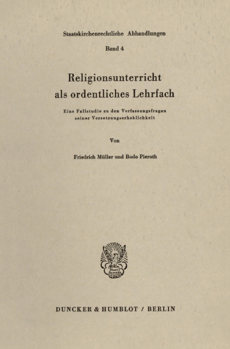 Religionsunterricht als ordentliches Lehrfach: Eine Fallstudie zu den Verfassungsfragen seiner Versetzungserheblichkeit