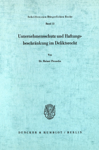 Unternehmensschutz und Haftungsbeschränkung im Deliktsrecht