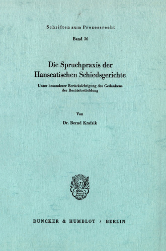 Die Spruchpraxis der Hanseatischen Schiedsgerichte: Unter besonderer Berücksichtigung des Gedankens der Rechtsfortbildung