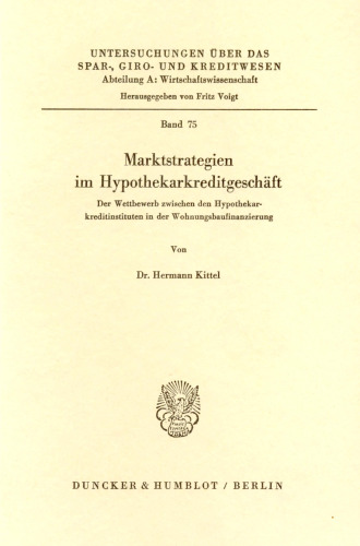 Marktstrategien im Hypothekarkreditgeschäft: Der Wettbewerb zwischen den Hypothekarkreditinstituten in der Wohnungsbaufinanzierung
