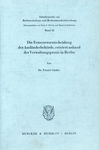 Die Ermessensentscheidung der Ausländerbehörde, erörtert anhand der Verwaltungspraxis in Berlin