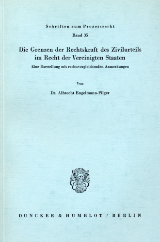 Die Grenzen der Rechtskraft des Zivilurteils im Recht der Vereinigten Staaten: Eine Darstellung mit rechtsvergleichenden Anmerkungen