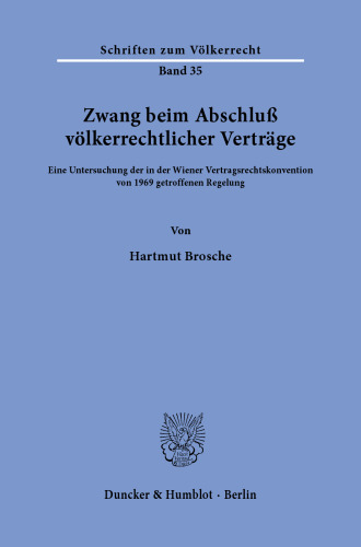 Zwang beim Abschluß völkerrechtlicher Verträge: Eine Untersuchung der in der Wiener Vertragsrechtskonvention von 1969 getroffenen Regelung