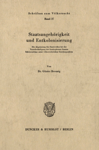 Staatsangehörigkeit und Entkolonisierung: Die Abgrenzung des Staatsvolkes bei der Verselbständigung der frankophonen Staaten Schwarzafrikas unter völkerrechtlichen Gesichtspunkten