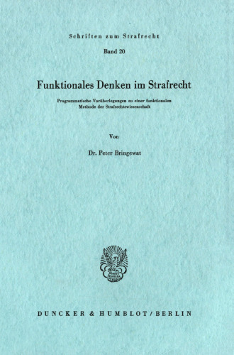 Funktionales Denken im Strafrecht: Programmatische Vorüberlegungen zu einer funktionalen Methode der Strafrechtswissenschaft