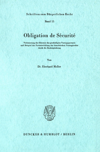 Obligation de Sécurité: Verbesserung des Schutzes des geschädigten Vertragspartners und Beispiel der Fortentwicklung des französischen Vertragsrechts durch die Rechtsprechung