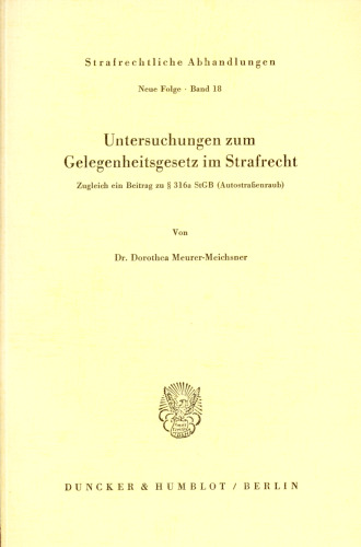 Untersuchungen zum Gelegenheitsgesetz im Strafrecht: Zugleich ein Beitrag zu § 316 a StGB (Autostraßenraub)