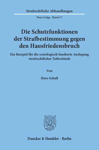 Die Schutzfunktionen der Strafbestimmung gegen den Hausfriedensbruch: Ein Beispiel für die soziologisch fundierte Auslegung strafrechtlicher Tatbestände