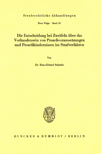 Die Entscheidung bei Zweifeln über das Vorhandensein von Prozeßvoraussetzungen und Prozeßhindernissen im Strafverfahren