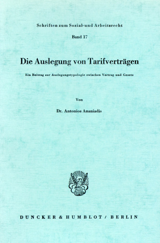 Die Auslegung von Tarifverträgen: Ein Beitrag zur Auslegungstypologie zwischen Vertrag und Gesetz