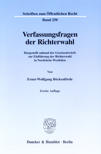 Verfassungsfragen der Richterwahl: Dargestellt anhand der Gesetzentwürfe zur Einführung der Richterwahl in Nordrhein-Westfalen