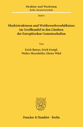 Marktstrukturen und Wettbewerbsverhältnisse im Großhandel in den Ländern der Europäischen Gemeinschaften: Belgien/Luxemburg, Bundesrepublik Deutschland, Frankreich, Italien, Niederlande