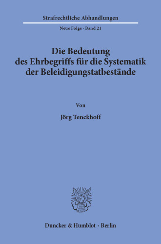 Die Bedeutung des Ehrbegriffs für die Systematik der Beleidigungstatbestände