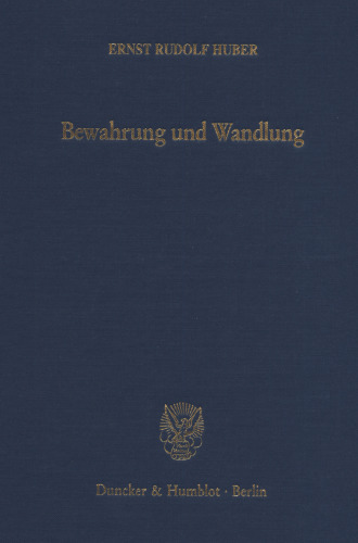 Bewahrung und Wandlung: Studien zur deutschen Staatstheorie und Verfassungsgeschichte