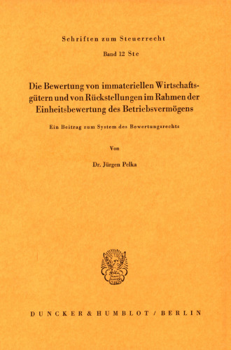 Die Bewertung von immateriellen Wirtschaftsgütern und von Rückstellungen im Rahmen der Einheitsbewertung des Betriebsvermögens: Ein Beitrag zum System des Bewertungsrechts