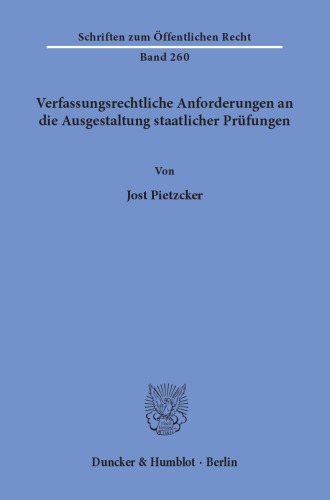 Verfassungsrechtliche Anforderungen an die Ausgestaltung staatlicher Prüfungen
