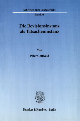 Die Revisionsinstanz als Tatsacheninstanz