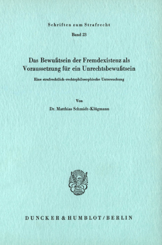 Das Bewußtsein der Fremdexistenz als Voraussetzung für ein Unrechtsbewußtsein: Eine strafrechtlich-rechtsphilosophische Untersuchung