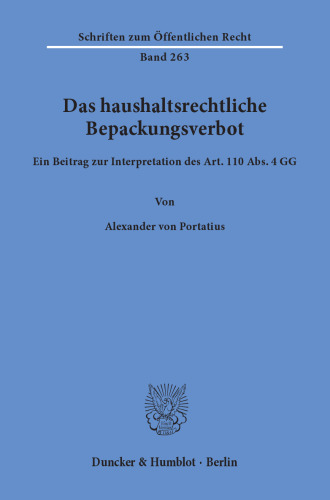 Das haushaltsrechtliche Bepackungsverbot: Ein Beitrag zur Interpretation des Art. 110 Abs. 4 GG
