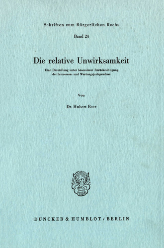 Die relative Unwirksamkeit: Eine Darstellung unter besonderer Berücksichtigung der Interessen- und Wertungsjurisprudenz