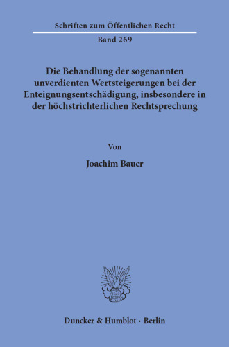 Die Behandlung der sogenannten unverdienten Wertsteigerungen bei der Enteignungsentschädigung, insbesondere in der höchstrichterlichen Rechtsprechung