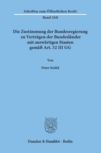 Die Zustimmung der Bundesregierung zu Verträgen der Bundesländer mit auswärtigen Staaten gemäß Art. 32 III GG