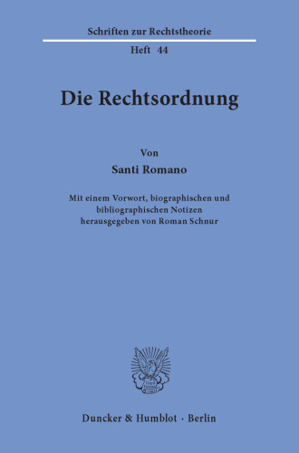 Die Rechtsordnung: Mit einem Vorwort, biographischen und bibliographischen Notizen hrsg. von Roman Schnur