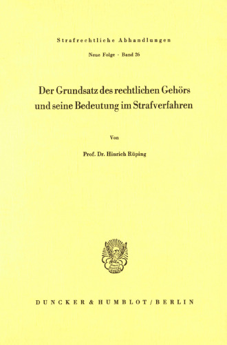 Der Grundsatz des rechtlichen Gehörs und seine Bedeutung im Strafverfahren