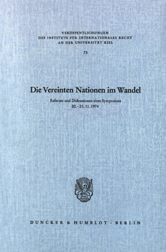 Die Vereinten Nationen im Wandel: Referate und Diskussionen eines Symposiums "Entwicklungslinien der Praxis der Vereinten Nationen in völkerrechtlicher Sicht" veranstaltet aus Anlaß des 60jährigen Bestehens des Instituts für Internationales Recht an der Universität Kiel