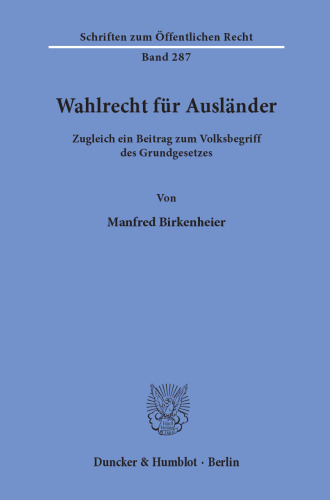 Wahlrecht für Ausländer: Zugleich ein Beitrag zum Volksbegriff des Grundgesetzes