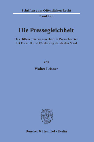Die Pressegleichheit: Das Differenzierungsverbot im Pressebereich bei Eingriff und Förderung durch den Staat