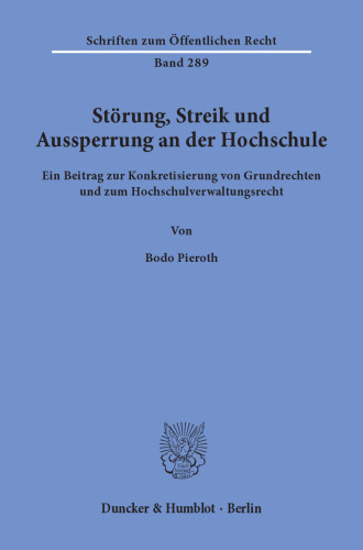 Störung, Streik und Aussperrung an der Hochschule: Ein Beitrag zur Konkretisierung von Grundrechten und zum Hochschulverwaltungsrecht