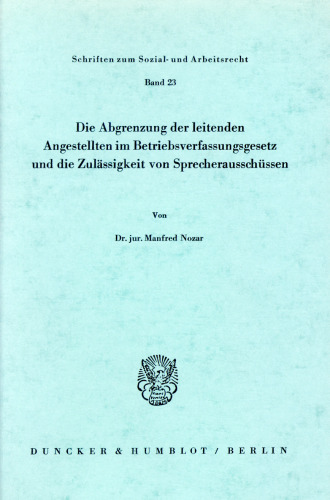 Die Abgrenzung der leitenden Angestellten im Betriebsverfassungsgesetz und die Zulässigkeit von Sprecherausschüssen