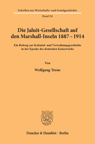 Die Jaluit-Gesellschaft auf den Marshall-Inseln 1887–1914: Ein Beitrag zur Kolonial- und Verwaltungsgeschichte in der Epoche des deutschen Kaiserreichs. Mit einem Geleitwort aus Anlaß des 60. Geburtstages von Wolfgang Treue von Otto Büsch und Wolfram Fischer