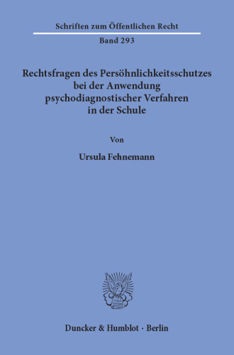 Rechtsfragen des Persöhnlichkeitsschutzes bei der Anwendung psychodiagnostischer Verfahren in der Schule