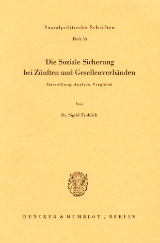 Die Soziale Sicherung bei Zünften und Gesellenverbänden: Darstellung, Analyse, Vergleich