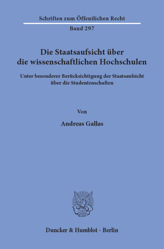 Die Staatsaufsicht über die wissenschaftlichen Hochschulen: unter besonderer Berücksichtigung der Staatsaufsicht über die Studentenschaften