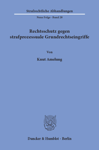 Rechtsschutz gegen strafprozessuale Grundrechtseingriffe