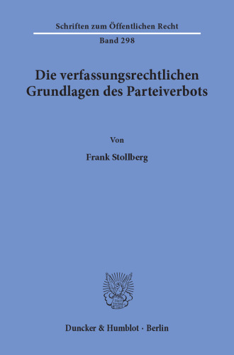 Die verfassungsrechtlichen Grundlagen des Parteiverbots