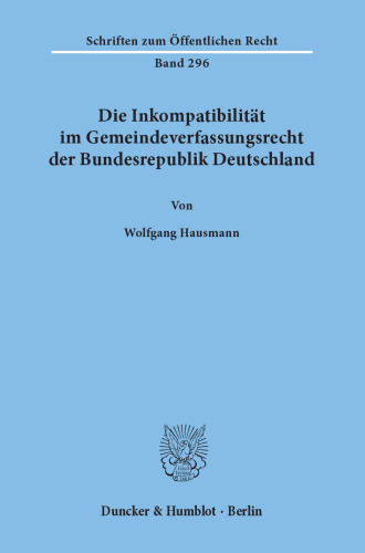 Die Inkompatibilität im Gemeindeverfassungsrecht der Bundesrepublik Deutschland